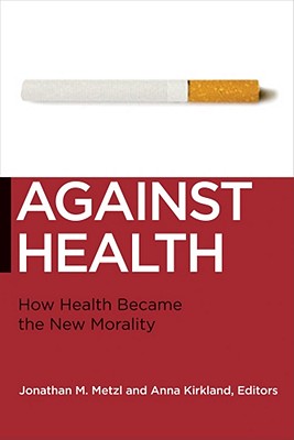 Against Health: How Health Became the New Morality, book cover